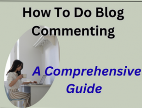 How To Do Blog Commenting: A Comprehensive Guide